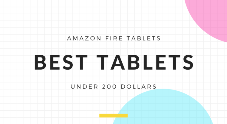 6 Best Amazon Fire Tablets under 200 – Guide 2026