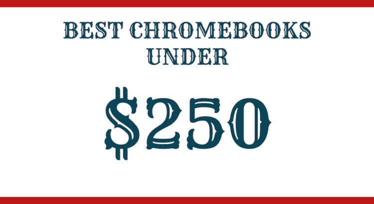 8 Best ChromeBooks Under 250 – Review Guide 2026